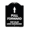 Signmission Pull Forward for Valet Load & Unload W/ Up Arrow Heavy-Gauge Alum Sign, 24" x 18", BW-1824-23231 A-DES-BW-1824-23231 - alternate 1